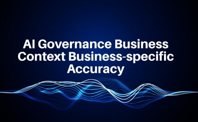 AI Governance Business Context Business-specific Accuracy